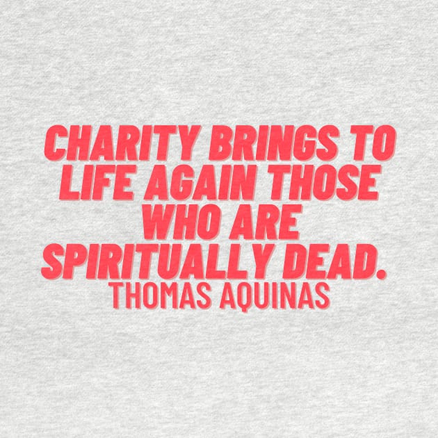 quote Thomas Aquinas about charity by AshleyMcDonald